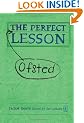 The Perfect (Ofsted) Lesson (Independent Thinking Series)