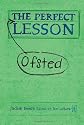 The Perfect (Ofsted) Lesson (Independent Thinking Series)