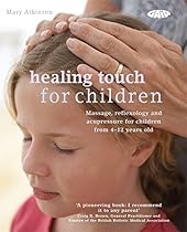 F.R.E.E Healing Touch for Children: Massage, Acupressure and Reflexology Routine for Children Aged 4-12 [Z.I.P]