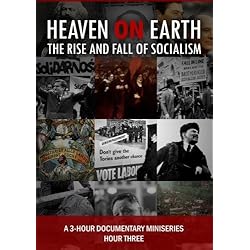 Heaven on Earth: The Rise and Fall of Socialism - HOUR THREE