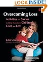 Overcoming Loss: Activities and Stories to Help Transform Children's Grief and Loss