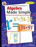 Algebra Made Simple, Grades 9 to 12
