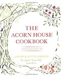  : The Acorn House Cookbook: Good Food from Field to Fork