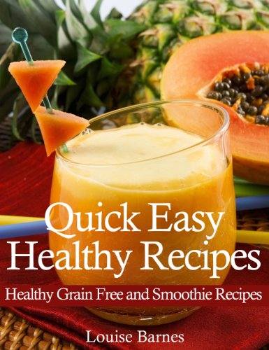 quick easy healthy recipes healthy grain free and smoothie recipes