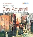 Produkt-Bild: Die Kunst-Akademie: Das Aquarell. Eine k&uuml;nstlerische Entwicklung