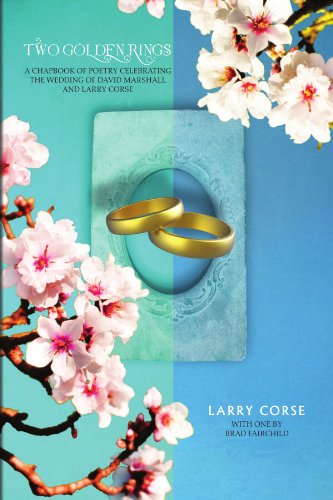 Two Golden Rings: a chapbook of poetry celebrating the wedding of David Marshall and Larry Corse