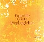 Freunde, G�ste, Wegbegleiter: Das bes...