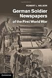 German Soldier Newspapers of the First World War (Studies in the Social and Cultural History of Modern Warfare)