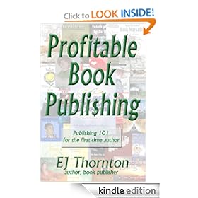 Profitable Book Publishing - Book Publishing 101 for the first time author (Advanced Book Marketing)