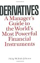 Derivatives: A Manager's Guide to the World's Most Powerful Financial Instruments
