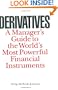 Derivatives: A Manager's Guide to the World's Most Powerful Financial Instruments