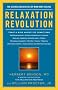 Relaxation Revolution: Enhancing Your Personal Health Through the Science and Genetics of Mind Body Healing
