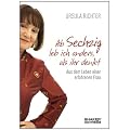 Ab sechzig leb ich anders, als ihr denkt