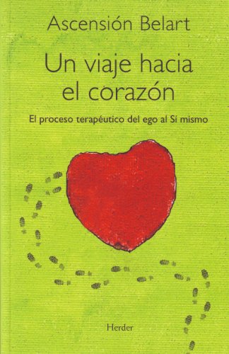 Un viaje hacia el corazón: El proceso terapéutico del ego al Sí mismo (Spanish Edition)