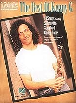 Best of Kenny G: Soprano, Alto, and Tenor Saxophone (Artist Transcriptions) (Artist Transcriptions - Saxophone)