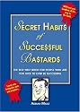 Secret Habits of Successful Bastards: The Self-help Book for People Who Are Too Nice