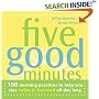 Five Good Minutes: 100 Morning Practices To Help You Stay Calm & Focused All Day Long