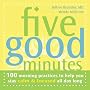 Five Good Minutes: One Hundred Morning Practices to Help You Stay Calm and Focused All Day Long