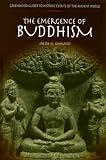 The Emergence of Buddhism (Greenwood Guides to Historic Events of the Ancient World)