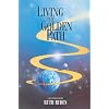 Living the Golden Path: Practical Soul-Utions to Today's Problems