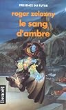 Le Sang d'ambre par Roger Zelazny Le Sang d'ambre par Zelazny