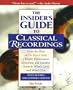 The Insider's Guide to Classical Recordings, From the Host of The Record Shelf, a Highly Opinionated, Irreverent, and Selective Guide to What's Good and What's Not