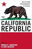 The California Republic: Institutions, Statesmanship, and Policies