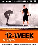 Your 12-week guide to gym : from your armchair to a complete body workout in 12 weeks