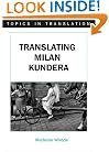 Translating Milan Kundera (Topics in Translation)