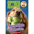 Incredible Collection (Guinness World Records: Top 40) by Laurie Calkhoven and Ryan Herndon