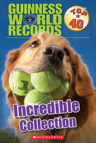 Guiness World Records Top 40: Incredible Collection (Guinness World Records)