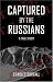 Captured By the Russians: A True Story