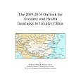 The 2009-2014 Outlook for Accident and Health Insurance in Greater China'