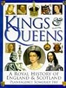 Kings and Queens : A Royal History of England and Scotland