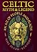 Celtic Myth & Legend: An A-Z Of People and Places