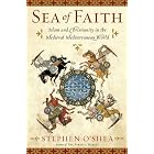 Click here to buy Sea of Faith: Islam and Christianity in the Medieval Mediterranean World by  Stephen O'Shea.