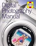 Digital Photography Manual: Creating better pictures from camera to computer