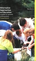 Alternative Approaches to Education: A Guide for Parents and Teachers