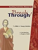 Break Through!: The Bible for Young Catholics/ An Introduction to People of Faith-