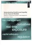 Understanding volatility and liquidity in the financial markets : building a comprehensive system of risk management