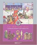 Le Moyen-�ge, chevaliers et chateaux-forts