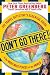 Search : Don't Go There!: The Travel Detective's Essential Guide to the Must-Miss Places of the World [DONT GO THERE]