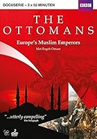The Ottomans: Europe's Muslim Emperors