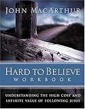 Hard to Believe Workbook: The High Cost and Infinite Value of Following Jesus