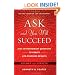 Ask and You Will Succeed: 1001 Extraordinary Questions to Create Life-Changing Results