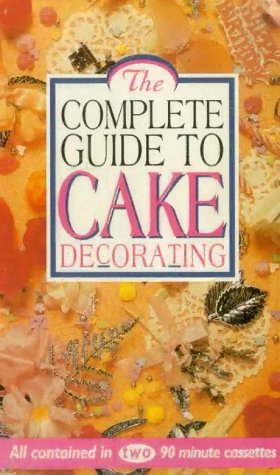The Complete Guide To Cake Decorating [VHS]