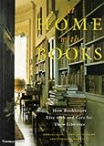 At Home with Books: How Booklovers Live with and Care for Their Libraries