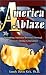 Used : America Ablaze: Spreading National Revival Through America's Young Generation