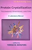 Protein Crystallization (Iul Biotechnology Series)