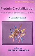 Protein Crystallization (Iul Biotechnology Series)